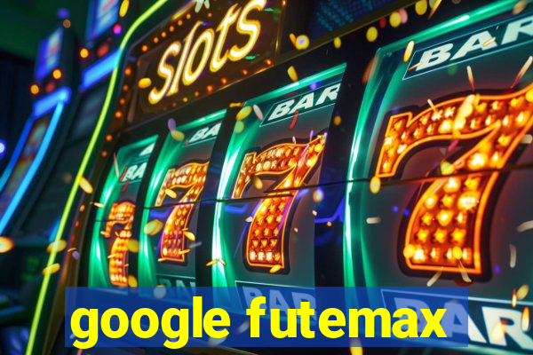 google futemax